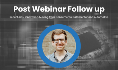 Your questions answered: Recent GaN Innovation, Moving from Consumer to Data Center and Automotive  